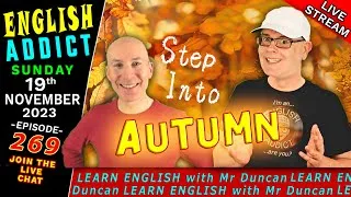 STEP into AUTUMN 🍂 - ENGLISH ADDICT episode 269 - LEARN LIVE 🔴 and CHAT