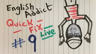 English Addict ( Quick Fix 9 ) Wednesday 13th October  2021- Live Chat from England with Mr Duncan