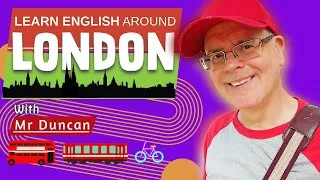Let's LOOK and LEARN English around LONDON - Speak English with Misterduncan