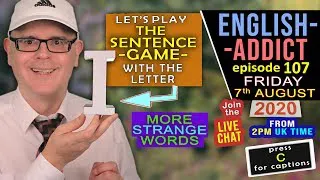 Up and Down / English Addict - 107 / LIVE Lesson - Friday 7th August 2020 / Letter i and Weird words