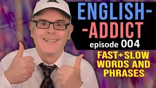 ENGLISH ADDICT - LIVE LESSON 4 - FAST/SLOW words - WEDNESDAY 13th November 2019 - JOIN THE LIVE CHAT