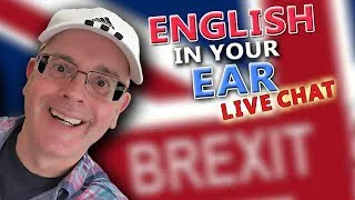 ENGLISH in your EAR / On ''BREXIT DAY'' - 29th March 2019 / with Misterduncan in England