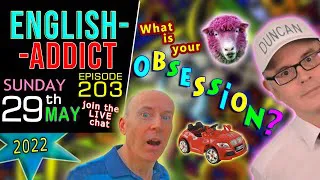 Can't Get you out of my head! OBSESSION / English Addict live chat & learning / Sunday 29th MAY 2022