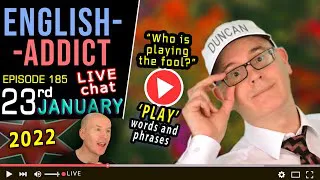 'PLAY' words and phrases / English Addict LIVE chat & Learning / Sun 23rd JANUARY 2022 - Mr Duncan