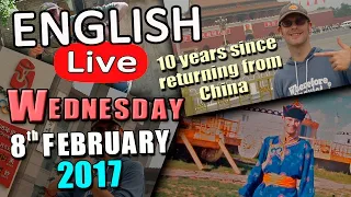 Learn English live lesson- 8th Feb 2017 - 10 years since returning from China - Learn English Live