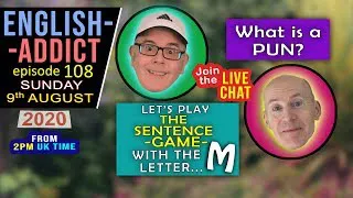 What is a PUN? / English Addict 108 - LIVE chat / Sun 9th August 2020 / Listen and learn