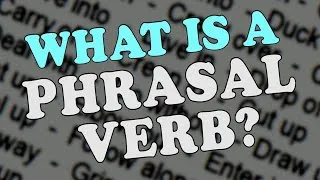 PHRASAL VERBS explained -  How do I use phrasal verbs? - Learn English