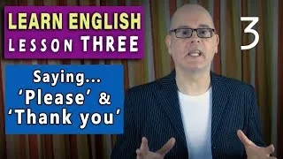 Learn English with Mr Duncan - LESSON THREE / Saying 'PLEASE' and 'THANK YOU'