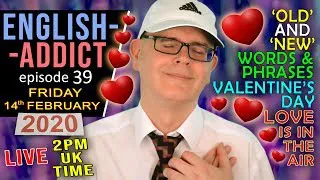 ENGLISH ADDICT / What is LOVE? / Fri 14th February 2020 / Valentine's Day / Expressing Old & New