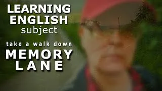 Learning English - (Subject) - Take a WALK down MEMORY lane