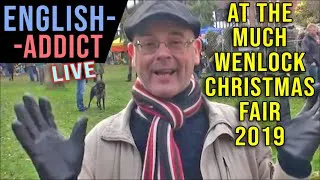 Live from the Much Wenlock Christmas fair 2019 - English Addict 7th Dec 2019