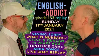 ENGLISH ADDICT - 133 / LIVE from England / 17th Jan 2021 / Learn to say Sorry with Mr Duncan