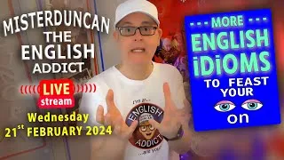 LEARN MORE ENGLISH IDIOMS - Feast your 👁👁 on this 🔴LIVE lesson - WED 21st FEB 2024
