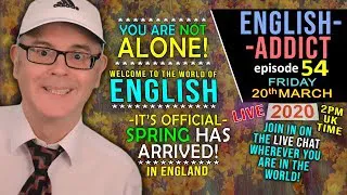 You Are NOT Alone - English Addict 54 - LIVE Lesson & Chat / Friday 20th March 2020 - with Mr Duncan