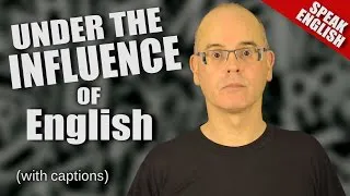 Learn to speak English - INFLUENCE - under the influence - English lesson with Mr Duncan