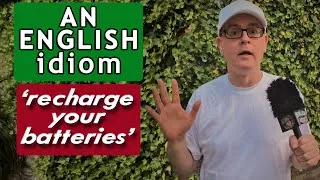 What does 'Recharge your Batteries' mean? \ Learn English phrases & idioms with Mr Duncan