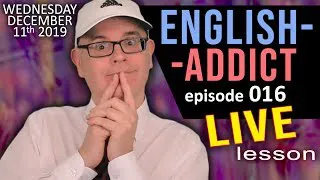 English Addict Live - Lesson 16 - Encourage Words and Phrases - WEDNESDAY 11th December 2019