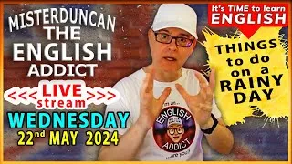 It's TIME to learn ENGLISH - LIVE - Things to do on a Rainy Day - Mr Duncan is 'The English Addict'