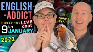 ARE YOU AN EARLY BIRD? / English Addict LIVE CHAT & Learning / Sunday 9th JANUARY 2022 - Mr Duncan