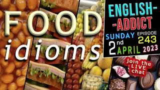 🍌 Let's go Bananas! - FOOD idioms 🍔 - English Addict 243 - LIVE CHAT - Sun 2nd April 2023