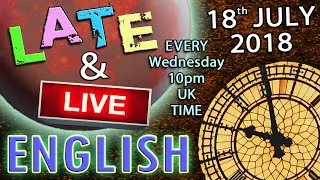 It's English Late and Live - Laughter is the best medicine - 2nd is Penicillin  -18th July 2018