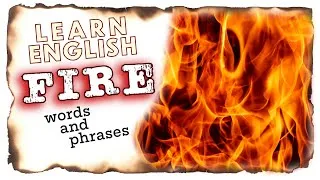 Learn 🔥'Fire'🔥 words and phrases - Get fired up, Speak English with Mr Duncan