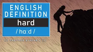 It's time to learn the many English definitions of the word 'HARD'.