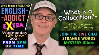 What is a collocation? - Live from England - English Addict eXtra - Wednesday 12th May 2021