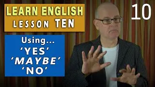 Learn English LESSON TEN - Using 'YES' / 'MAYBE' / 'NO' - with Mr Duncan
