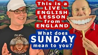 WHAT DOES SUNDAY MEAN TO YOU? - Learn English LIVE from England - join the live chat