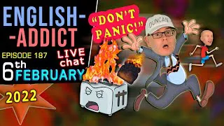 📣 DON'T PANIC ! / English Addict LIVE chat & Learning / Sun 6th FEBRUARY 2022 - with Mr Duncan