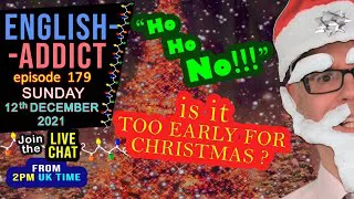 Too Early For Christmas? / English Addict LIVE CHAT and Learning / Sunday 12th December 2021