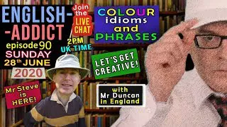 Express colour idioms / English Addict - 90 / Live Lesson / Sunday 28th June 2020 / With Mr Duncan