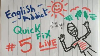 English Addict ( Quick Fix 5 ) Thurs 7th October  2021- Live Chat from England with Mr Duncan