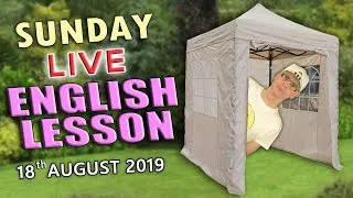 LIVE ENGLISH LESSON FROM ENGLAND - Sunday 18th August 2019 - With Misterduncan in his gazebo