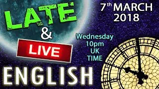 LATE and LIVE - English - Noun / Verbs - Interactive Chat - 10pm UK TIME
