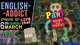 PARTS & PIECES words / English Addict LIVE chat & Learning / Sun 6th MARCH 2022 - with Mr Duncan