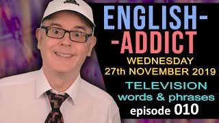 ENGLISH ADDICT Lesson 10 - LIVE Chat - TELEVISION WORDS - Wed 27th November 2019