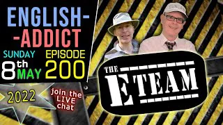 We have reached 'EPISODE 200' / English Addict LIVE chat & Learning / Sunday 8th MAY 2022