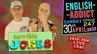 'What a stinker!' - Terrible Jokes! - English Addict / Ep 247 - LIVE CHAT - Sunday 30th April 2023