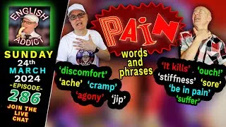 Learn... '''PAIN''' - Words and Phrases - English Addict - 286 - 🔴LIVE CHAT \ Sunday 24th March 2024