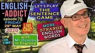 Weird Words / LIVE - English Addict - 78 / Fri 29th May 2020 / Play the Sentence Game with Mr Duncan