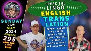 Trans Late / Strange British English words 🔴LIVE stream - English Addict - 295 / Sun 26th MAY 2024