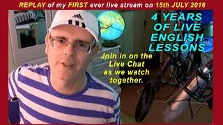 Four Years of Live English - On this Day; 15th July 2016 / REPLAY of the first ever LIVE stream