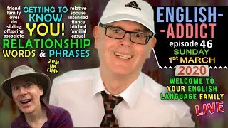 Learn Relationship Words & Phrases / English Addict 46 / Sunday 1st March 2020 / with Mr Duncan