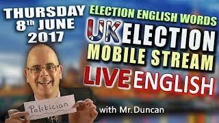 UK Election Day English - June 8th 2017  - Live English Lesson Stream