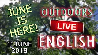 June is here! - LIVE ENGLISH - From the birthplace of the English language - with Mr Duncan 1/6/18