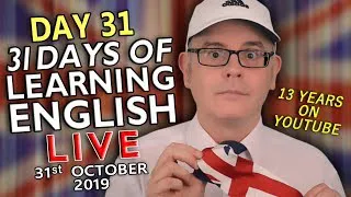 31 Days of Learning English - DAY 31 - improve your English LIVE - FINAL/LAST/FINISH - 31st October