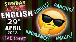 Live English Lesson - 29th April 2018 - emoji use - dancing - bromance - similies - grammar