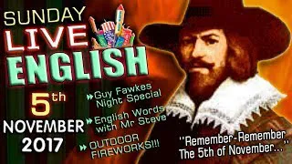 LIVE English Lesson - 5th Nov 2017 - History - Grammar - Nicknames - Live Fireworks! - Guy Fawkes